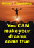 You Can Make Your Dreams Come True
