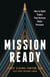 Mission Ready - How to Build Teams That Perform Under Pressure