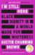 I'm Still Here: Black Dignity in a World Made for Whiteness - A bestselling Reese's Book Club pick by 'a leading voice on racial justice' LAYLA SAAD, author of ME AND WHITE SUPREMACY