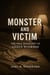 Monster and Victim: The True Biography of Aileen Wuornos