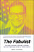 The Fabulist - The Lying, Hustling, Grifting, Stealing, and Very American Legend of George Santos