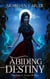 Abiding Destiny - Daughter of Zyanya, #3
