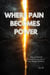 Where Pain Becomes Power