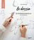 Le dessin - Les techniques essentielles en 50 modèles