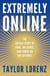 Extremely Online - The Untold Story of Fame, Influence, and Power on the Internet