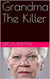 Grandma The Killer