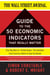 The WSJ Guide to the 50 Economic Indicators That Really Matter - From Big Macs to "Zombie Banks," the Indicators Smart Investors Watch to Beat the Market