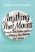 Anything That Moves - Renegade Chefs, Fearless Eaters, and the Making of a New American Food Culture