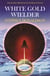 White Gold Wielder - The Second Chronicles of Thomas Covenant Book Three