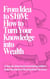 From Idea to $10M: How to Turn Your Knowledge into Wealth