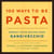 100 Ways to Be Pasta - Perfect Pasta Recipes from Gangivecchio