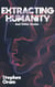 Extracting Humanity And Other Stories