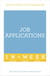 Job Applications In A Week - Get That Job In Seven Simple Steps