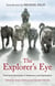 The Explorer's Eye - First-hand Accounts of Adventure and Exploration