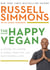 The Happy Vegan - A Guide to Living a Long, Healthy, and Successful Life