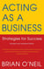 Acting as a Business - Strategies for Success
