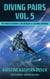 Diving Pairs Vol. 5: The Spires of Denon, The Renegat & Escaping Amnthra - The Diving Series