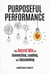Purposeful Performance: The Secret Mix of Connecting, Leading, and Succeeding