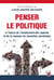 Penser le politique à l'heure de l'éclatement des repères et de la menace de nouvelles servitudes