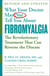 WHAT YOUR DOCTOR MAY NOT TELL YOU ABOUT (TM): FIBROMYALGIA - The Revolutionary Treatment That Can Reverse the Disease
