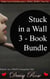 Stuck in a Wall 3 – Book Bundle - Stuck in a Wall