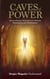Caves of Power - Ancient Energy Techniques for Healing, Rejuvenation and Manifestation