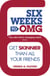Six Weeks to OMG - Get skinnier than all your friends