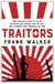 Traitors - How Australia and its Allies betrayed our ANZACs and let Nazi and Japanese war criminals go free