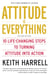 Attitude is Everything Rev Ed - 10 Life-Changing Steps to Turning Attitude into Action