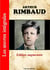 Arthur Rimbaud - Les oeuvres complètes (édition augmentée)