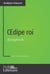 Œdipe roi de Sophocle (Analyse approfondie) - Approfondissez votre lecture de cette œuvre avec notre profil littéraire (résumé, fiche de lecture et axes de lecture)