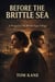 Before the Brittle Sea - The Brittle Saga, #0