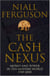 The Cash Nexus - Money and Politics in Modern History, 1700-2000