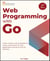 Web Programming with Go, Second Edition