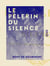 Le Pèlerin du silence