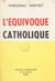 L'équivoque catholique - Précédé d'une Lettre ouverte à François Mauriac sur le nouveau cléricalisme