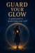 Guard Your Glow: A Quick Path to Protecting Your Self-worth