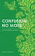 Confusion No More - For the Spiritual Seeker