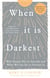 When It Is Darkest - Why People Die by Suicide and What We Can Do to Prevent It