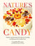 Nature's Candy - Timeless and Inventive Recipes for Creating and Baking with Candied Fruit