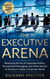 The Executive Arena: Mastering the Art of Corporate Politics, Perceptional Messaging, and Other Secrets to Success in Today's Corporate World!