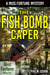 The Fish Bomb Caper - Miss Fortune World
