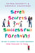 Seven Secrets Of Successful Parenting - Or How to Achieve the Almost Impossible