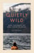 Quietly Wild - Poems, Photographs, and Rituals to Mark the Seasons