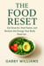 The Food Reset; Eat Smarter, Heal Faster, and Reclaim the Energy Your Body Deserves