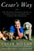 Cesar's Way - The Natural, Everyday Guide to Understanding and Correcting Common Dog Problems