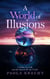 A World of Illusions: A Wake-Up Call and the Search for the Truth