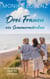 Drei Frauen - ein Sommermärchen - Kurzgeschichten heiter bis stürmisch