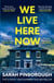 We Live Here Now - The sensational new thriller from the number one bestselling author of BEHIND HER EYES!