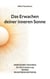 Das Erwachen deiner inneren Sonne - Wirksames Training für die Erweiterung deines Selbstbewusstseins
